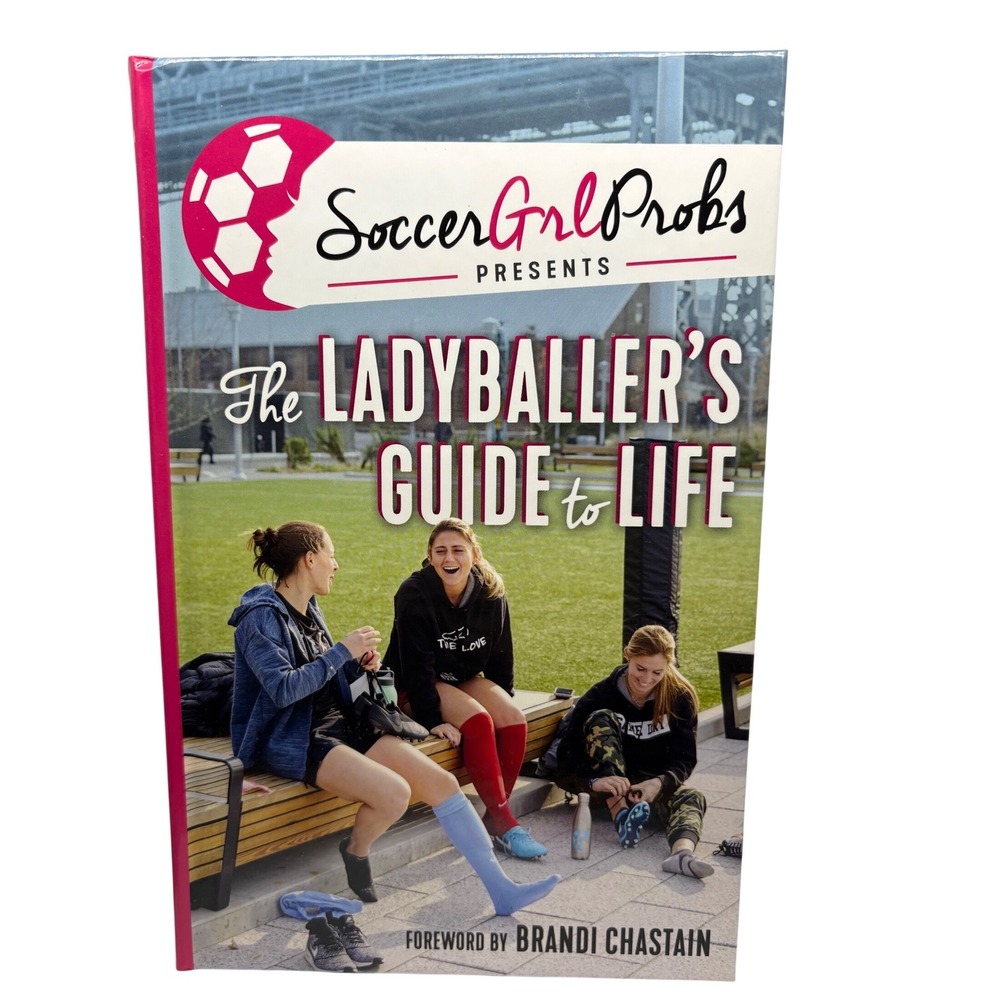 SoccerGrrlProbs The Ladyballers Guide to Life Book Foreword Brandi Chastain
